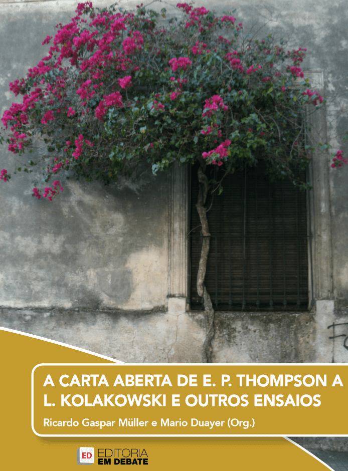 A CARTA ABERTA DE E. P. THOMPSON A L. KOLAKOWSKI E OUTROS ensaio – Ricardo Gaspar Müller e Mario Duayer (Org.)